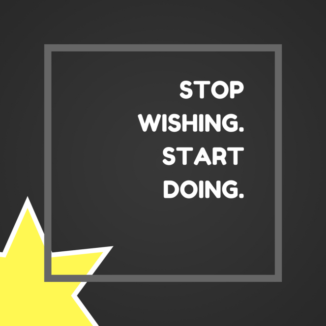 Stop Wishing